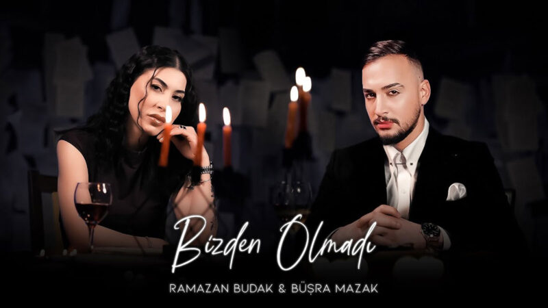 Ramazan Budak ft. Büşra Mazak – Bizden Olmadı Şarkı Sözleri