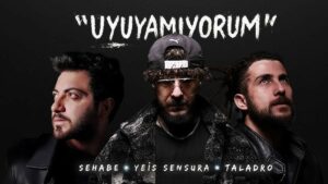Sehabe & Yeis Sensura ft. Taladro – Uyuyamıyorum Şarkı Sözleri