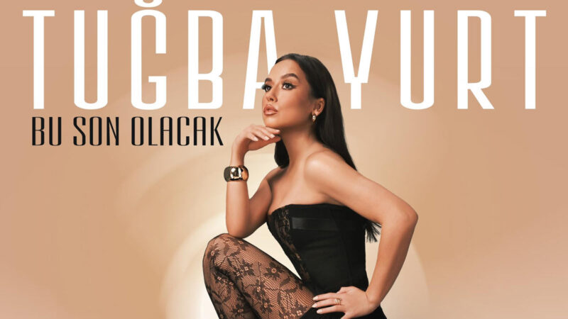 Tuğba Yurt – Bu Son Olacak Şarkı Sözleri