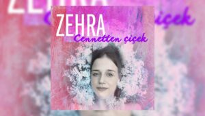 Zehra – Cennetten Çiçek Şarkı Sözleri