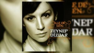 Zeynep Dizdar – İlle de Sen Şarkı Sözleri