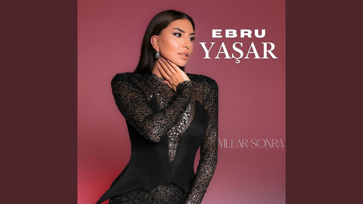 Ebru Yaşar – Yıllar Sonra­­ Şarkı Sözleri