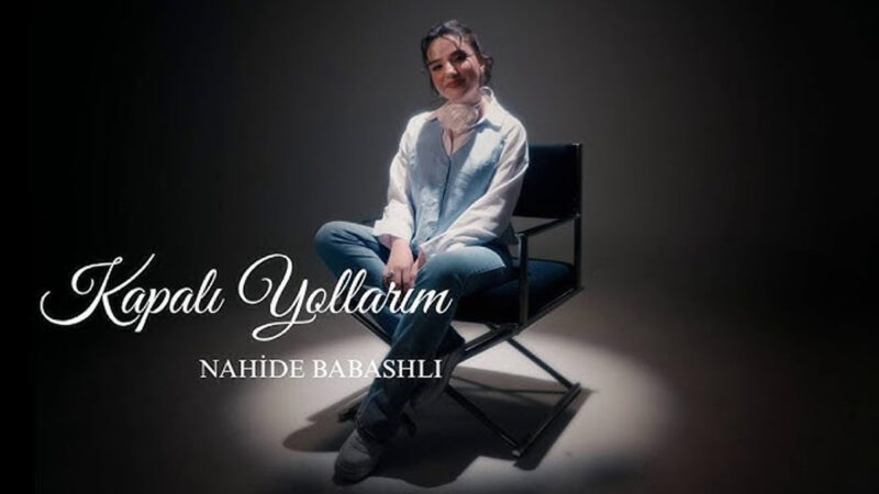 Nahide Babashli – Kapalı Yollarım Şarkı Sözleri