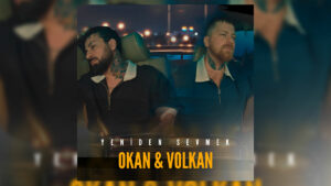 Okan & Volkan – Yeniden Sevmek Şarkı Sözleri