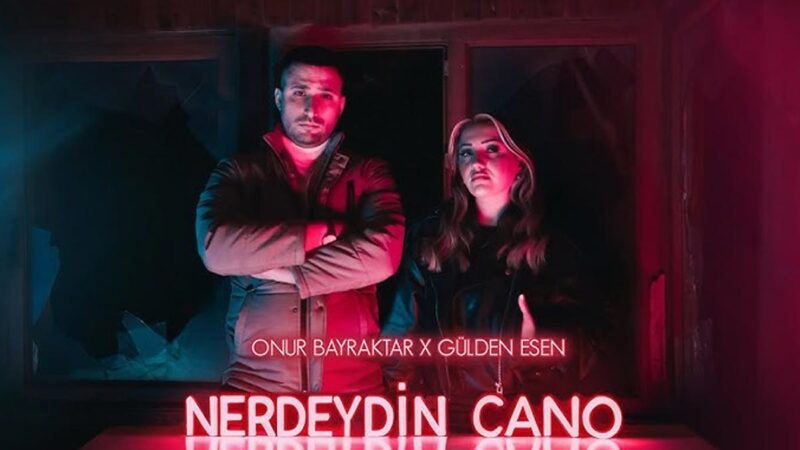 Onur Bayraktar & Gülden Esen – Nerdeydin Cano Şarkı Sözleri