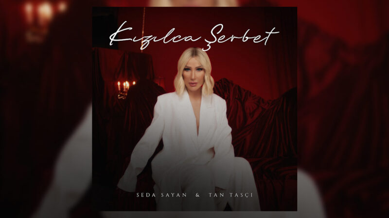 Seda Sayan & Tan Taşçı – Kızılca Şerbet Şarkı Sözleri