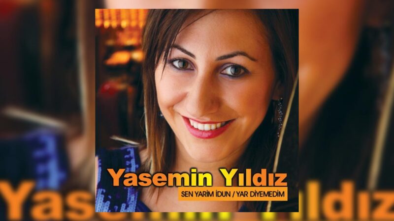 Yasemin Yıldız – Sen Yarim İdun Şarkı Sözleri