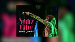 Yıldız Tilbe – Sevmek Çok Güzel Şarkı Sözleri