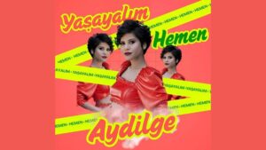 Aydilge – Yaşayalım Hemen! Şarkı Sözleri