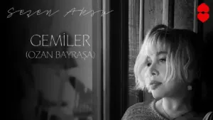 Sezen Aksu feat. Ozan Bayraşa – Gemiler Şarkı Sözleri