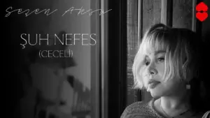 Sezen Aksu – Şuh Nefes (Ceceli) Şarkı Sözleri