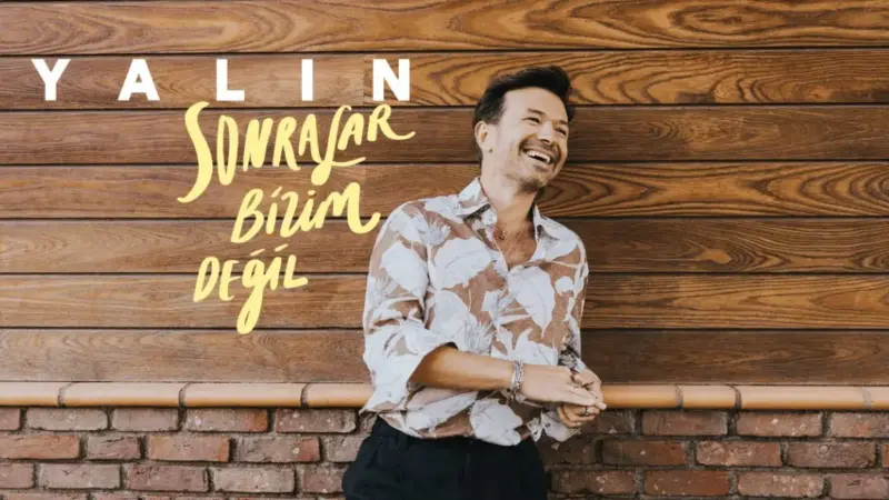 Yalın – Sonralar Bizim Değil Şarkı Sözleri