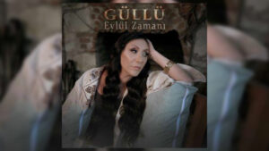 Güllü – Eylül Zamanı Şarkı Sözleri