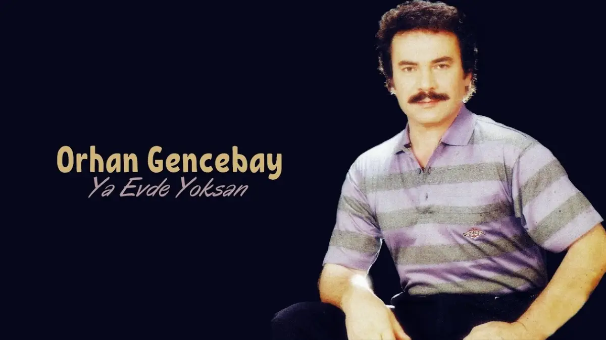 Orhan Gencebay – Ya Evde Yoksan Şarkı Sözleri