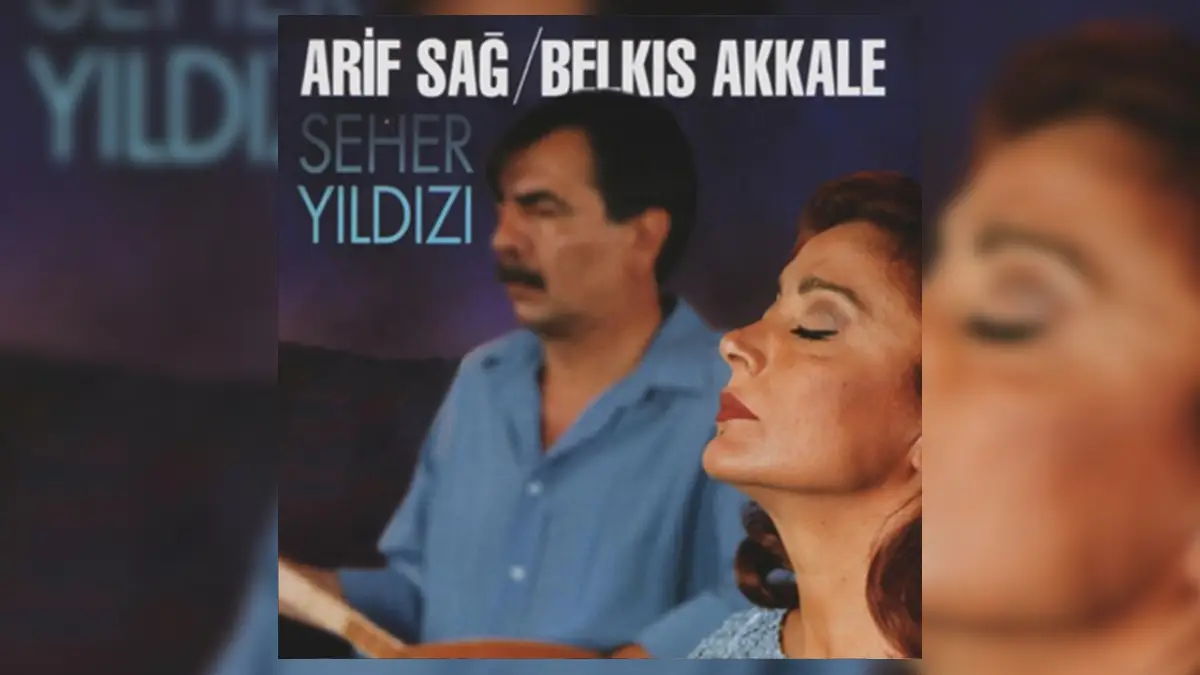 Arif Sağ & Belkıs Akkale – Seher Yıldızı Türkü Sözleri