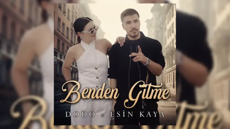 Dodo ft. Esin Kaya – Benden Gitme Şarkı Sözleri