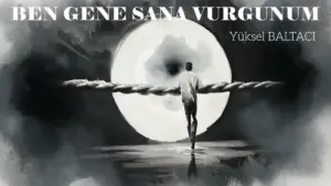 Yüksel Baltacı – Ben Gene Sana Vurgunum Şarkı Sözleri