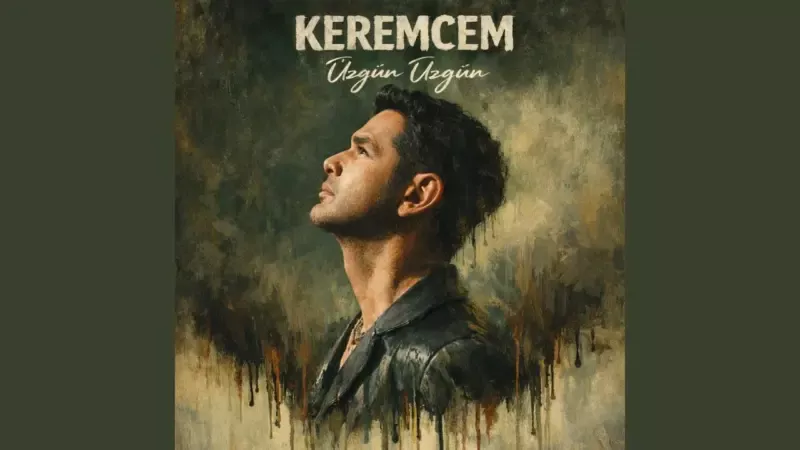 keremcem üzgün üzgün şarkı sözleri
