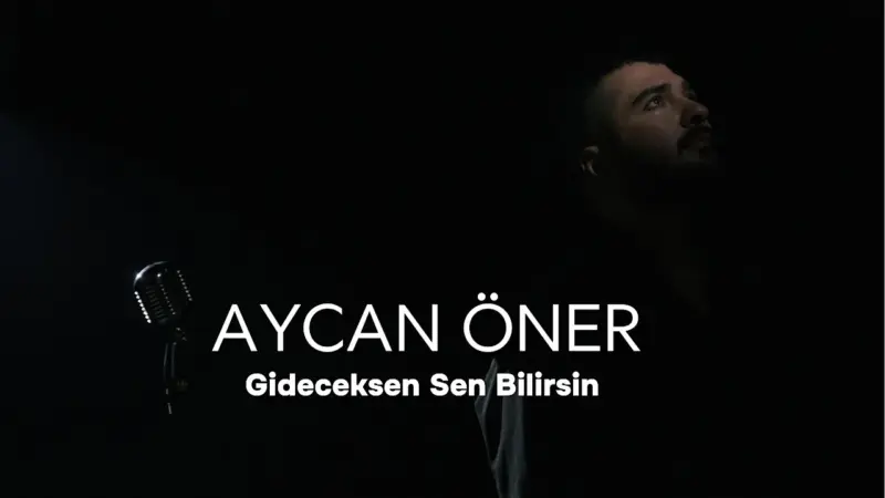 aycan öner gideceksen sen bilirsin şarkı sözleri