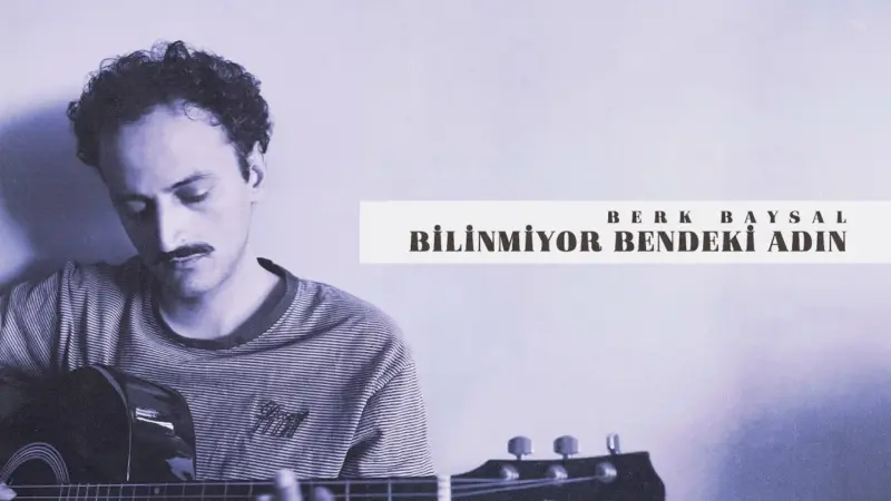 berk baysal bilinmiyor bendeki adın şarkı sözleri