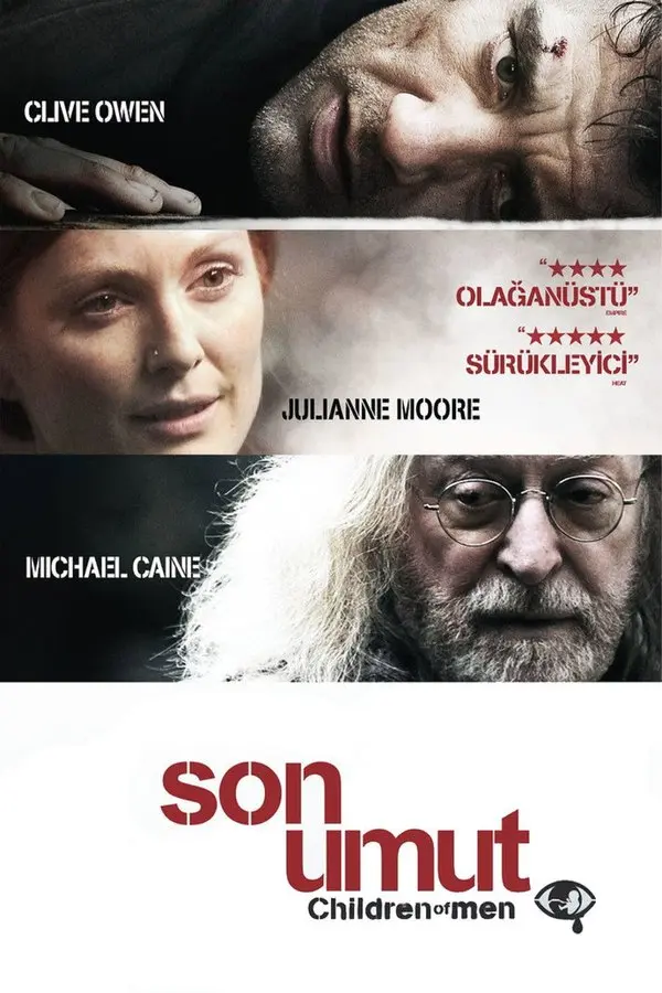 Son Umut filminin Türkçe afişi: üst üste dizilmiş Clive Owen, Julianne Moore ve Michael Caine'in yüzleri; altta kırmızı harflerle son umut Children of Men yazısı