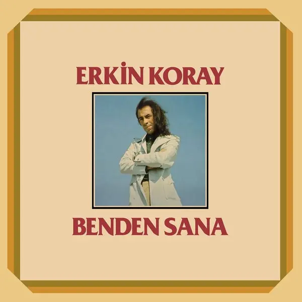 Erkin Koray’ın Benden Sana albüm kapağı; bej çerçeve içinde beyaz takım elbiseli, uzun saçlı Erkin Koray ve kırmızı harflerle albüm adı