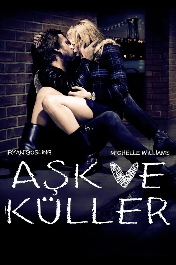 Aşk ve Küller (Blue Valentine) filminin Türkçe afişi: gece, tuğla bir duvarın önünde yere oturmuş tutkuyla öpüşen bir çift; altta RYAN GOSLING, MICHELLE WILLIAMS isimleri ve kalp işaretli AŞK VE KÜLLER yazısı