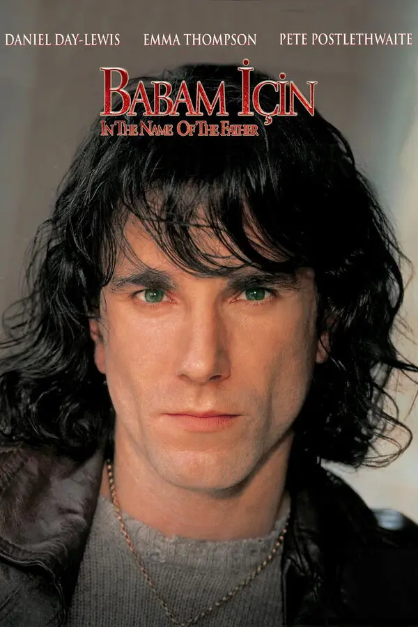 Babam İçin filminin Türkçe afişi: siyah zemin üzerinde uzun dağınık saçlı Daniel Day-Lewis'in yakın plan portresi; üstte oyuncu adları ve BABAM İÇİN yazısı