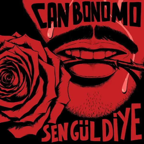 Can Bonomo’nun Sen Gül Diye tekli kapağı: kırmızı siyah çizimde dudakları arasında gül sapı tutan bir ağız ve iri kırmızı güller