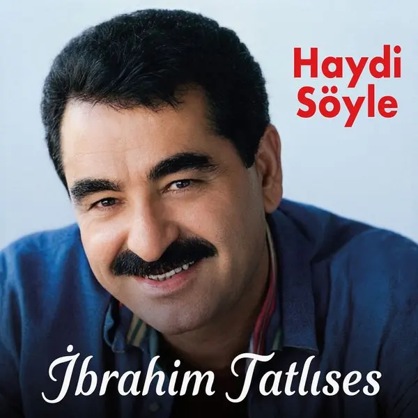 İbrahim Tatlıses’in Haydi Söyle albüm kapağı; gülümseyen İbrahim Tatlıses’in yakın portresi, sağ üstte kırmızı harflerle Haydi Söyle ve altta beyaz el yazısıyla İbrahim Tatlıses yazısı
