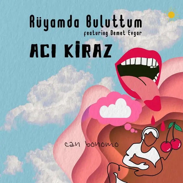 Can Bonomo’nun Rüyamda Buluttum / Acı Kiraz single kapağı; açık mavi zemin üzerinde pembe bulutlar, kırmızı dudaklı büyük bir ağız ve kiraz çizimlerinden oluşan renkli illüstrasyon
