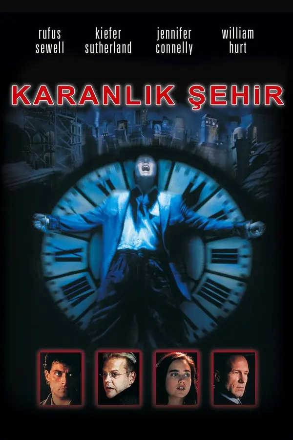 Karanlık Şehir filminin Türkçe afişi: dev bir mavi saat kadranının ortasında duran bir adam silueti; altta dört oyuncunun portresi, üstte Rufus Sewell, Kiefer Sutherland, Jennifer Connelly ve William Hurt'ün adları