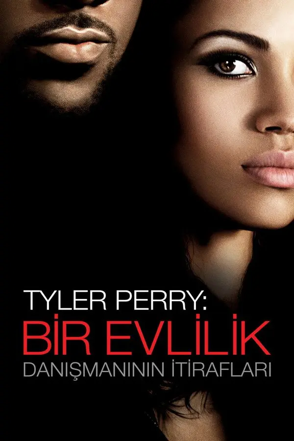 Tyler Perry: Bir Evlilik Danışmanının İtirafları filminin Türkçe afişi: siyah zeminde birbirine çok yakın duran bir erkek ile bir kadının yüzlerinin yarısı; altta TYLER PERRY: BİR EVLİLİK DANIŞMANININ İTİRAFLARI yazısı
