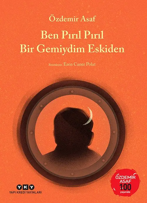 Ben Pırıl Pırıl Bir Gemiydim Eskiden kitabının turuncu kapağı; gemi lombozundan görünen bir insan silueti ve hilal, köşede Özdemir Asaf 100 yaşında etiketi