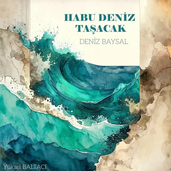 Deniz Baysal’ın Habu Deniz Taşacak single kapağı; krem zemin üzerinde suluboya tekniğiyle çizilmiş, köpüklü ve dev bir turkuaz dalga ile üstte lacivert harflerle şarkı adı