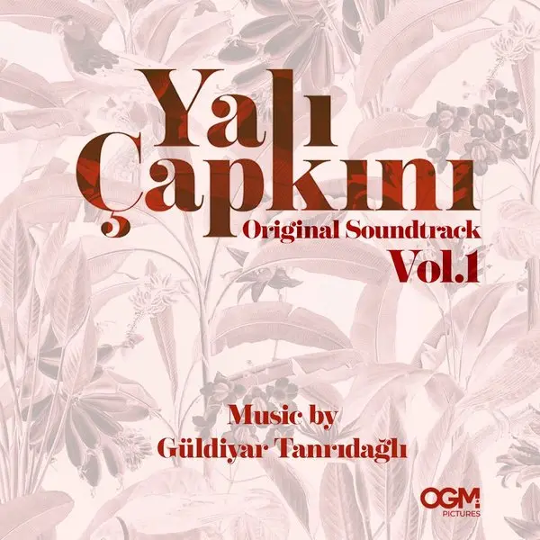 Yalı Çapkını Original Soundtrack Vol.1 albüm kapağı; açık pembe zemin üzerinde soluk çiçek ve yaprak desenleri, ortada kırmızı harflerle Yalı Çapkını yazısı ve altında Music by Güldiyar Tanrıdağlı ibaresi